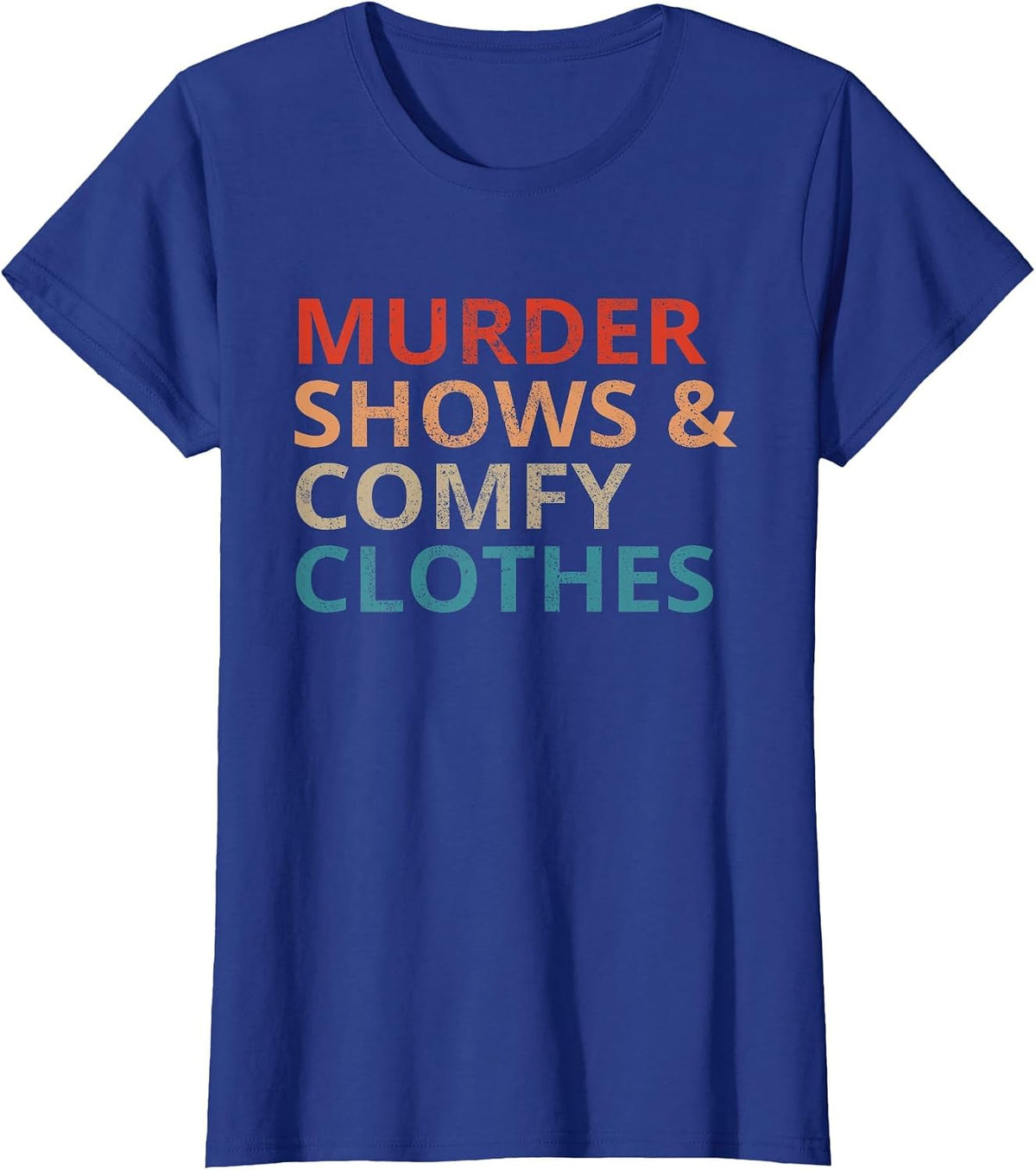 Murder Shows Comfy Clothes Crime Lover Vintage T-Shirt - Royal Blue