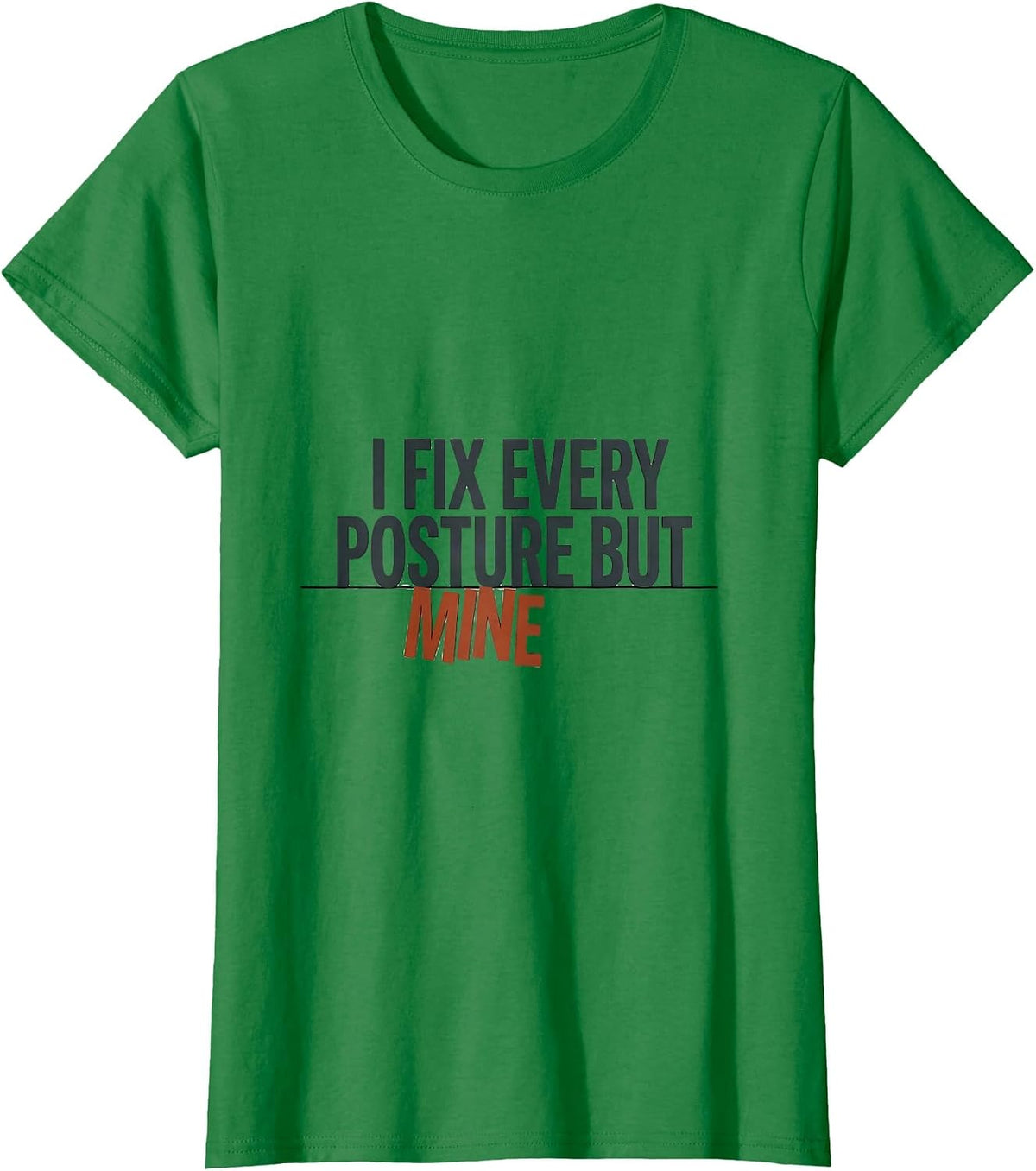 Women's I Fix Every Posture But Mine Funny Massage Therapist T-Shirt - Kelly Green