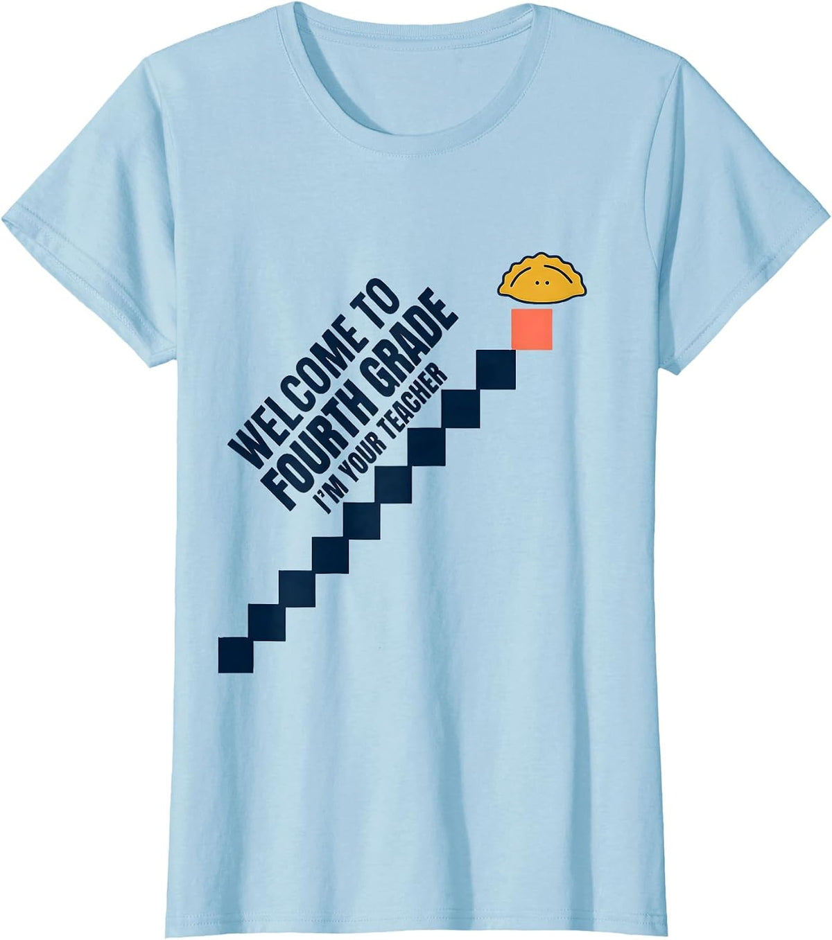Welcome To Fourth Grade I'm Your Teacher Teacher T-Shirt - Baby Blue