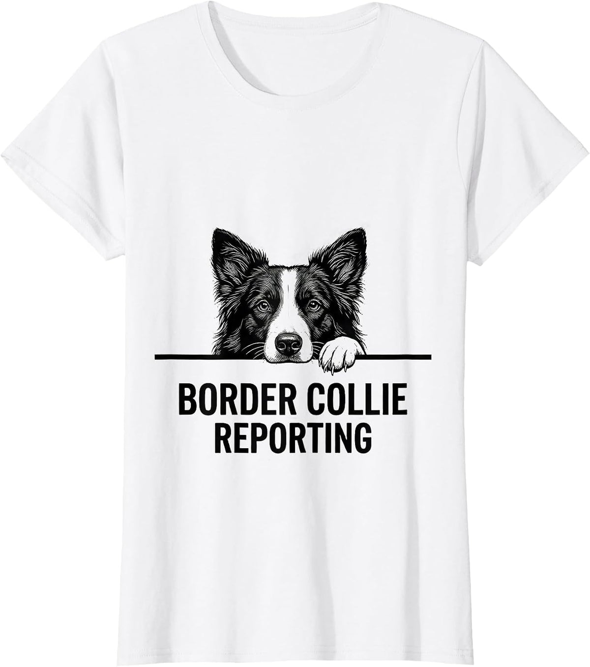 Women's Border Collie Reporting Cute Dog Lover Pet Parent Novelty T-Shirt - White