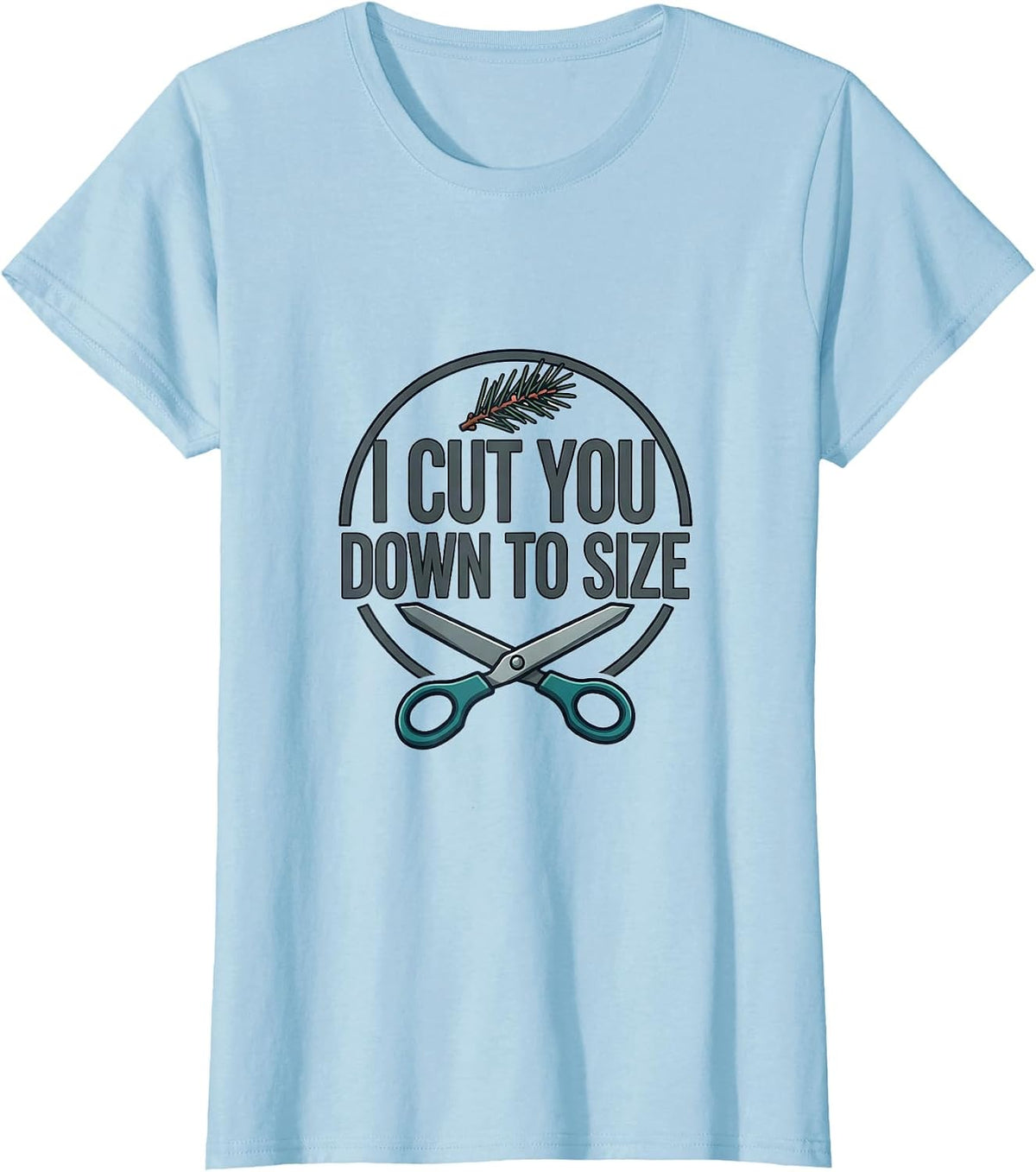 Women's I Cut You Down To Size Funny Barber Hairdresser Christmas T-Shirt - Baby Blue