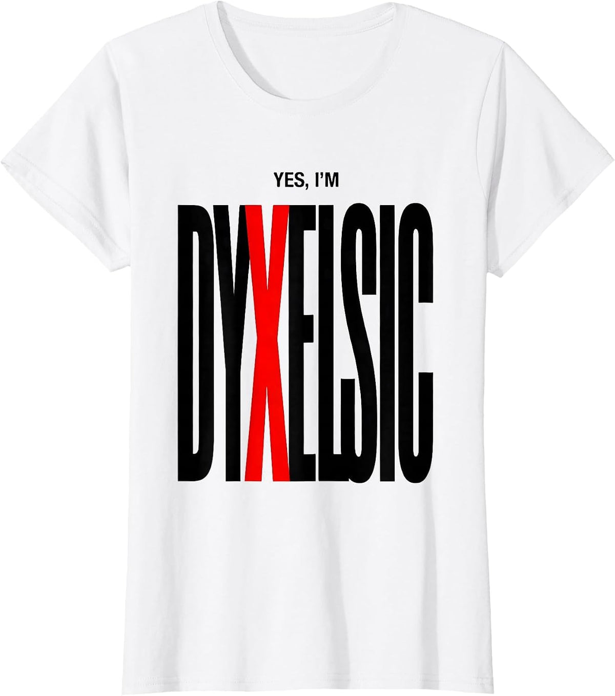 Women's Yes, I'm Dyxelsic Funny Dyslexia Awareness Reading Teacher T-Shirt - White