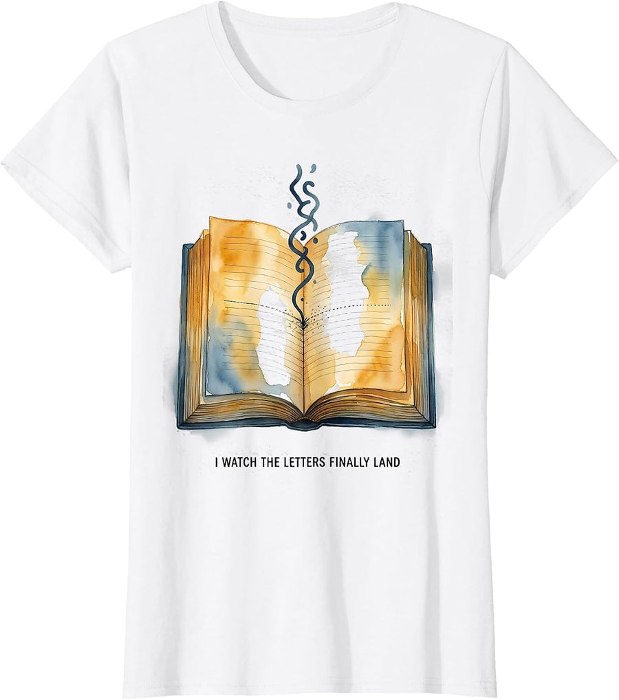 Women's I Watch The Letters Finally Land Funny Dyslexia Awareness T-Shirt - White