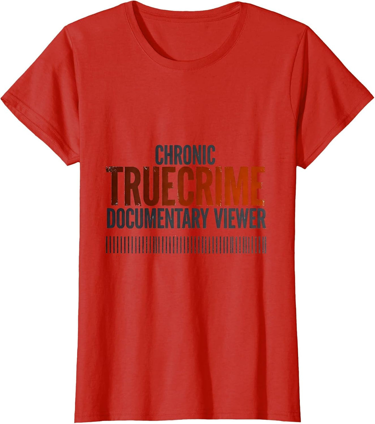 Women's Chronic True Crime Documentary Viewer Funny Sarcastic Alibi T-Shirt - Red