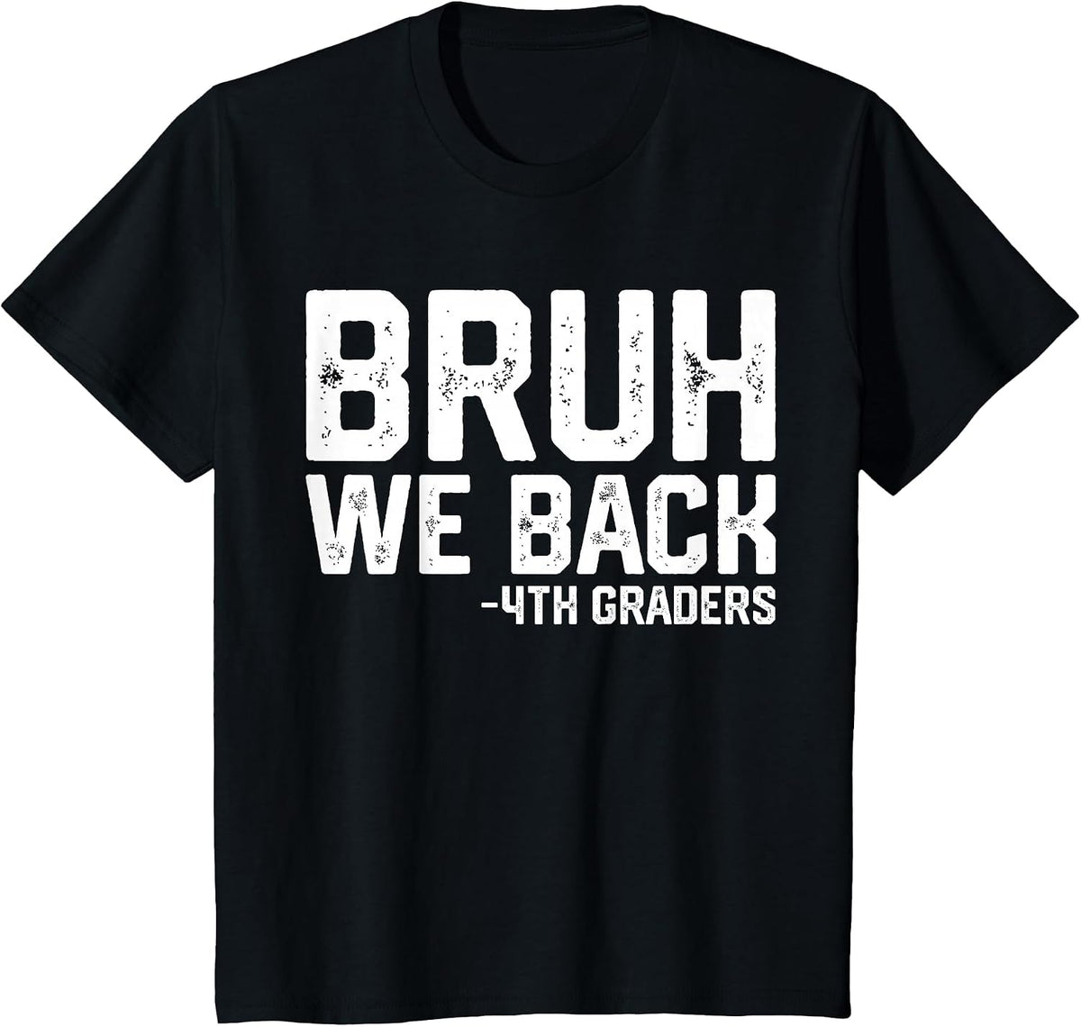 Bruh We Back 4th Graders First Day of Fourth Grade Boys Kids T-Shirt - Black