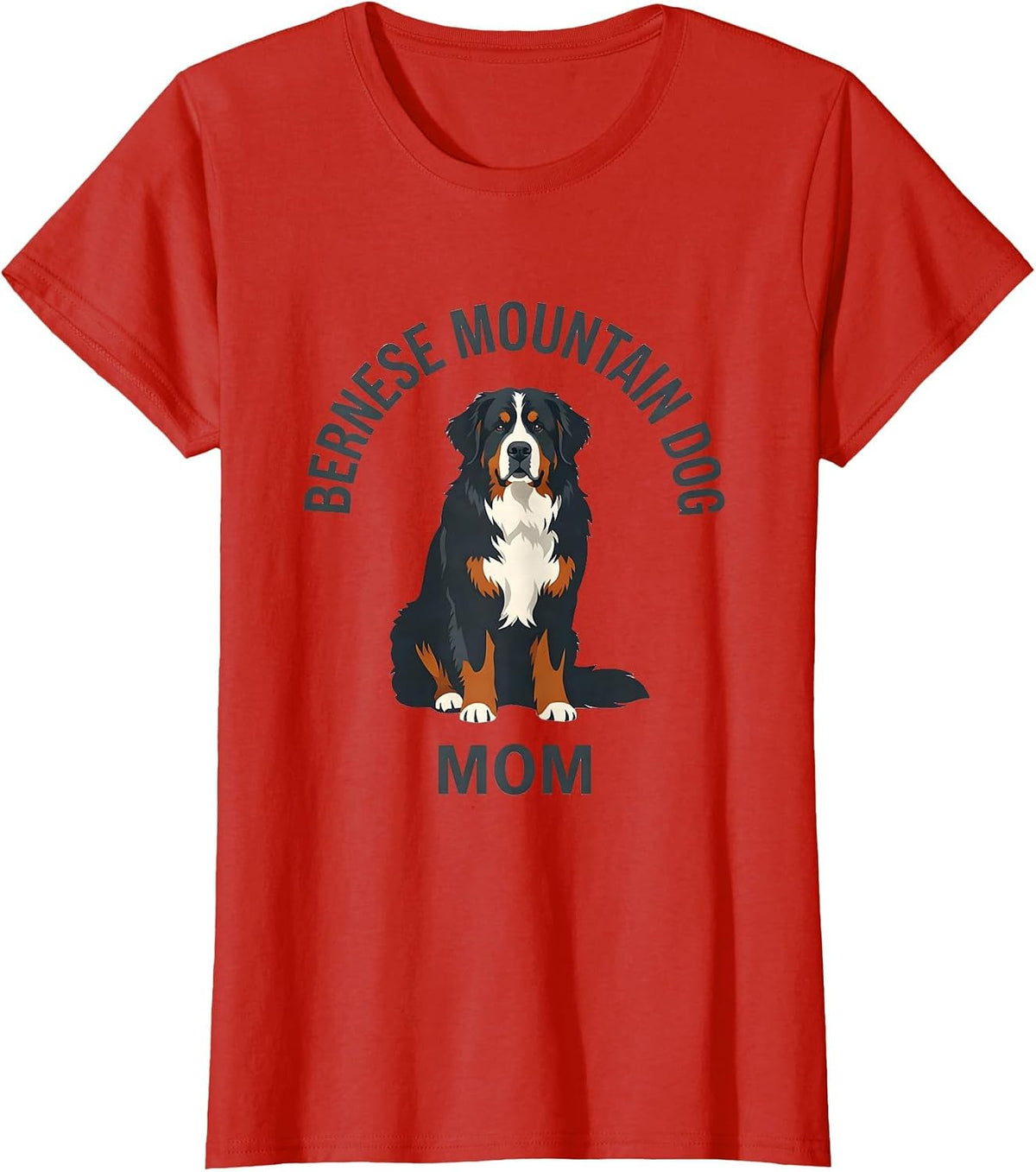 Women's Bernese Mountain Dog Mom Funny Dog Lover Humor T-Shirt - Red