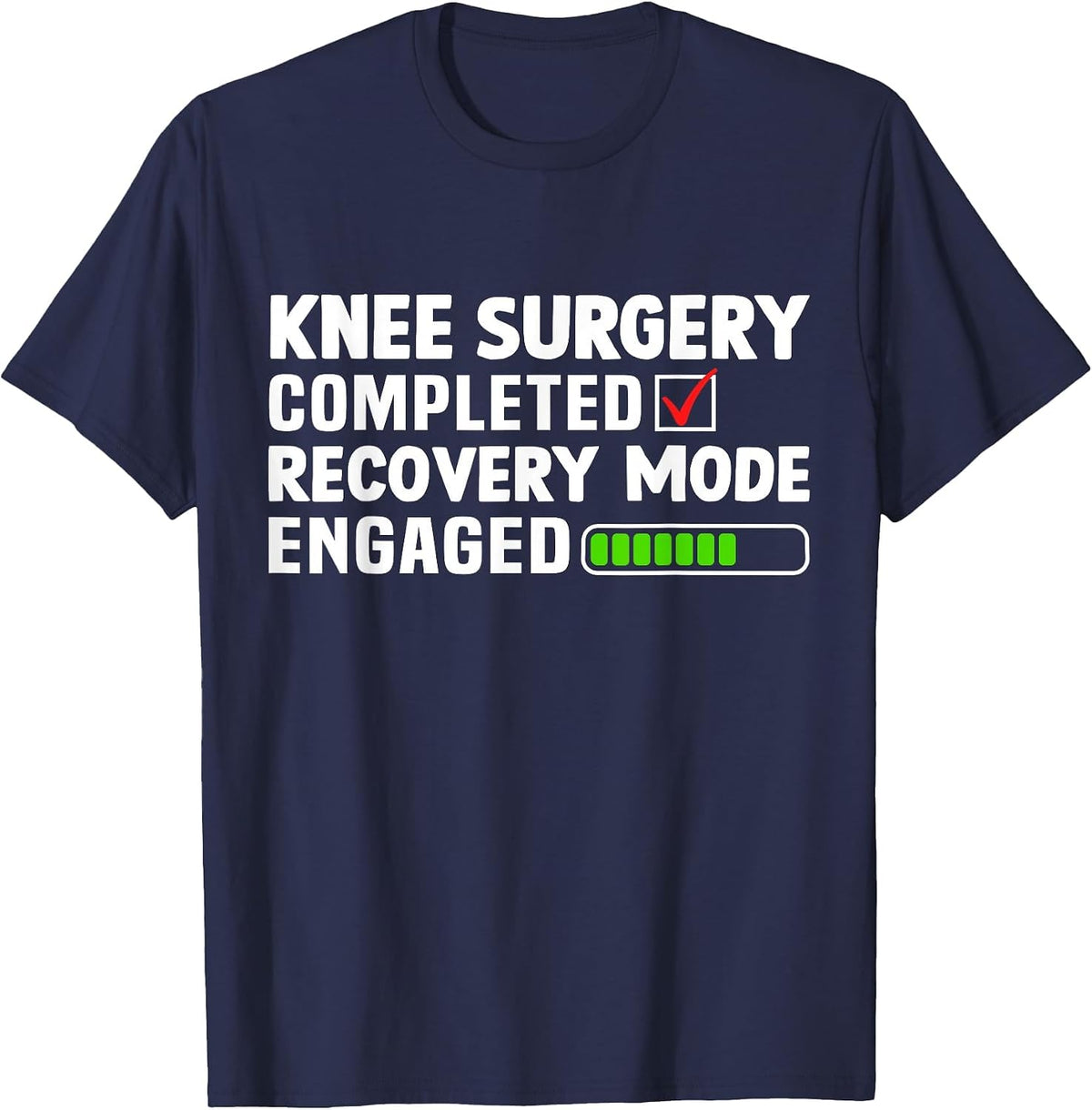Knee Surgery Completed Recovery Mode Knee Replacement T-Shirt - Navy Blue