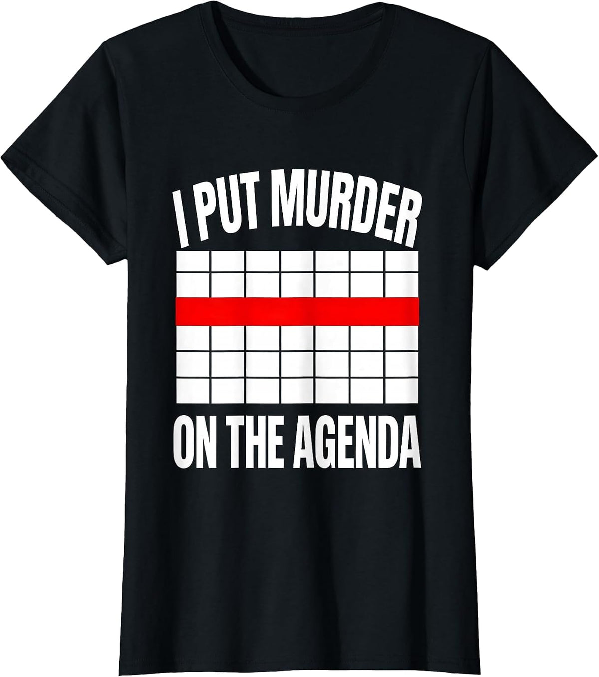 Women's I Put Murder On The Agenda Funny True Crime Junkie Fan Humor T-Shirt - Black