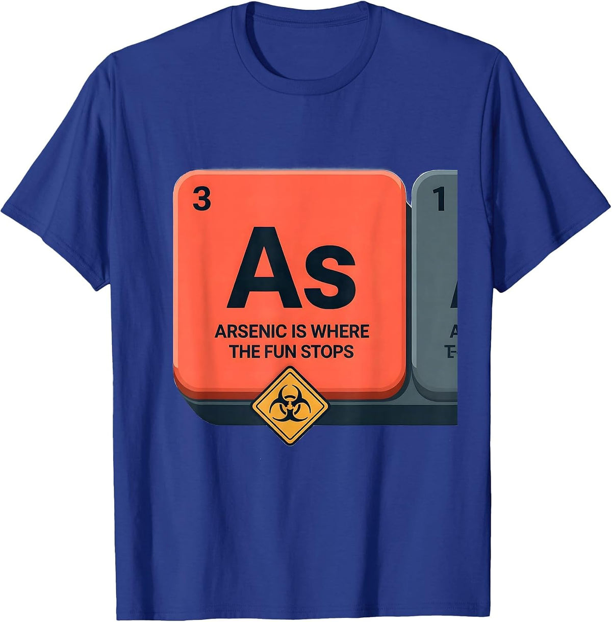 Arsenic Is Where The Fun Stops Funny Science Teacher Humor T-Shirt - Royal Blue