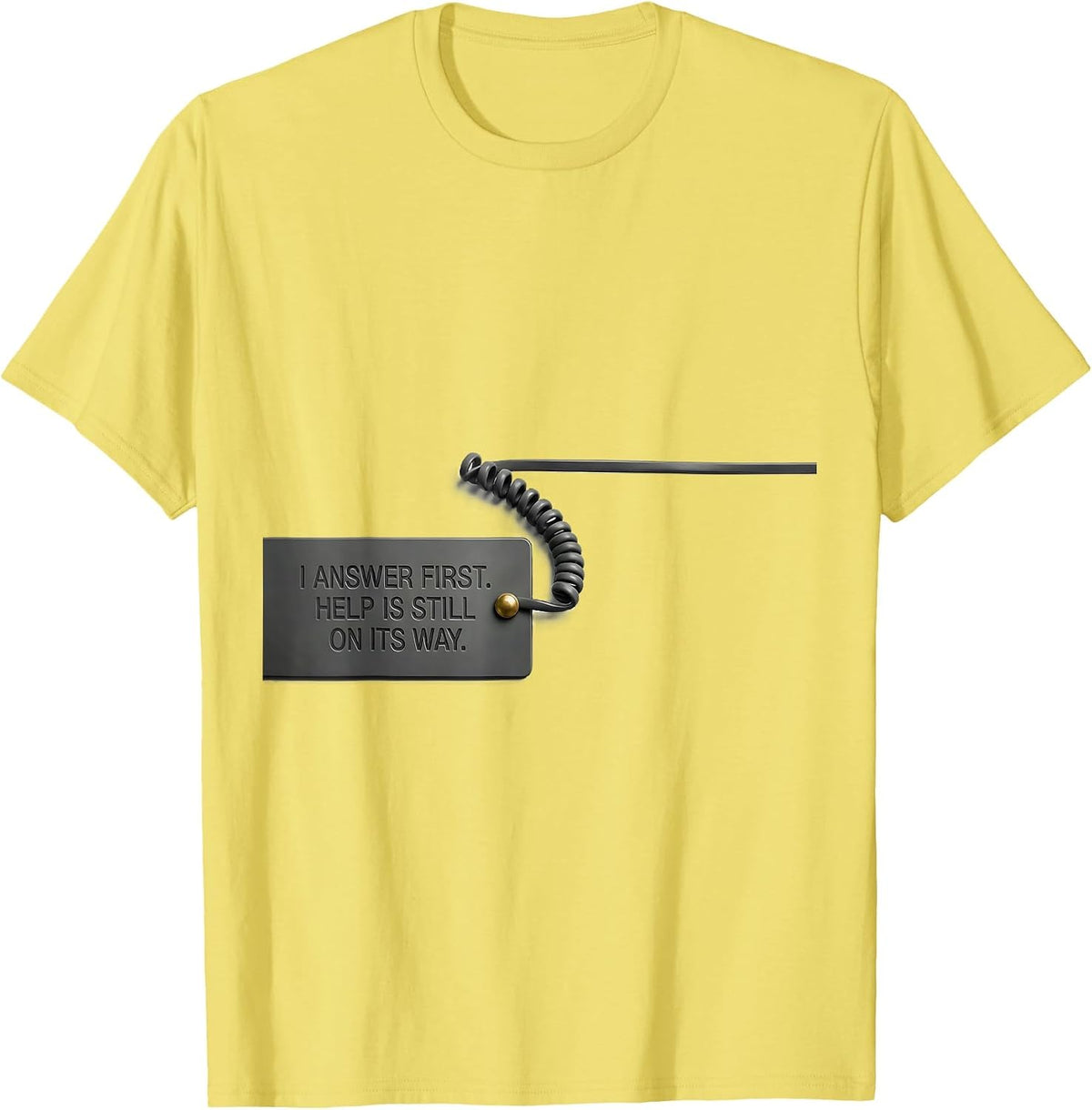 Men's I Answer First Help Is Still On Its Way 911 Dispatcher T-Shirt - Lemon Yellow