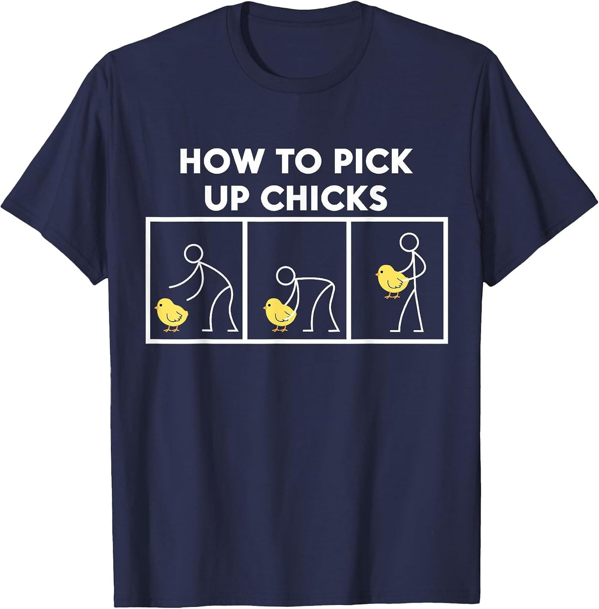 How to Pick Up Chicks T Shirt - Funny T-Shirt T-Shirt - Navy Blue