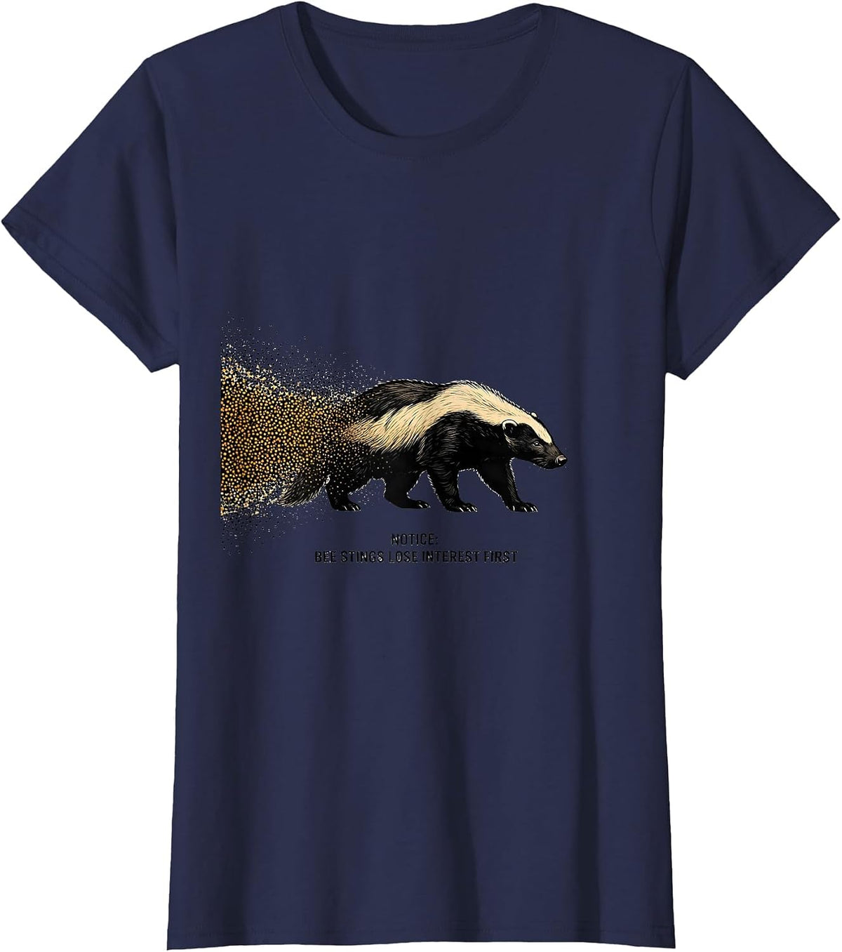 Women's Notice: Bee Stings Lose Interest First Funny Honey Badger T-Shirt - Navy Blue