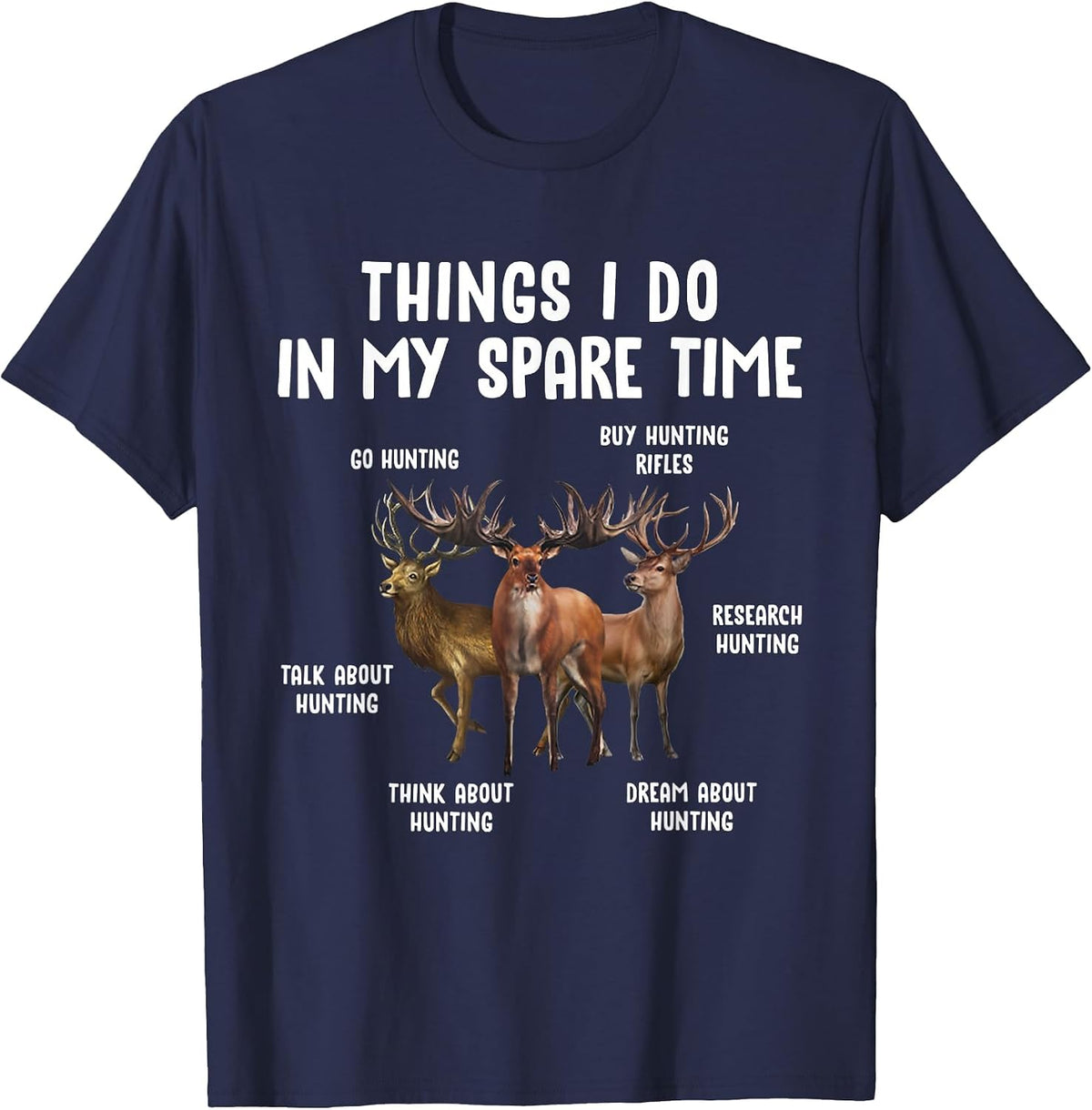 Hunting Deer Things I Do in My Spare Time Hunting Lovers T-Shirt - Navy Blue
