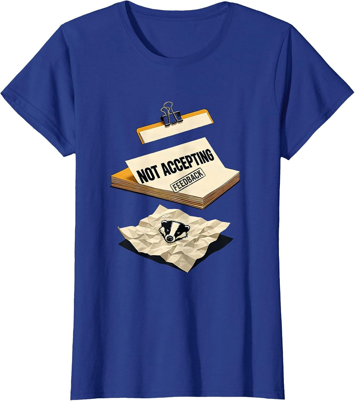 Women's Not Accepting Feedback Funny Honey Badger Animal Humor T-Shirt - Royal Blue