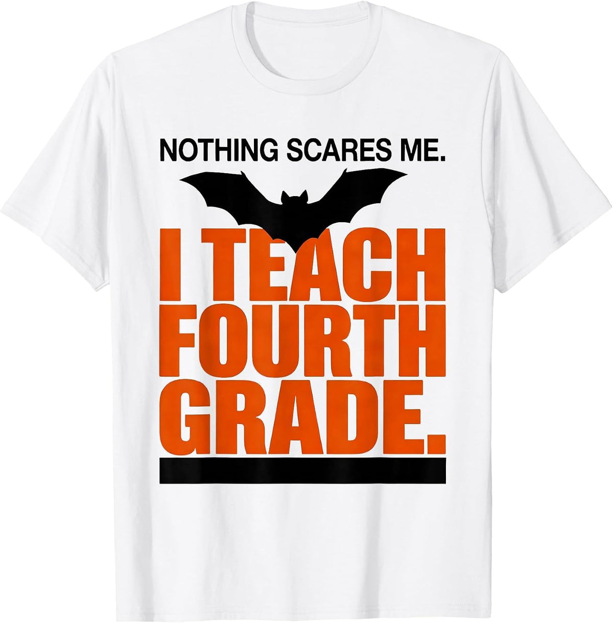 Men's Nothing Scares Me. I Teach Fourth Grade Teacher Halloween T-Shirt - White