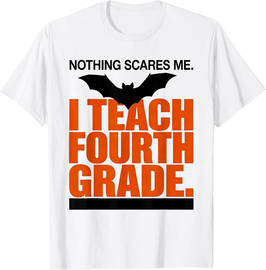 Men's Nothing Scares Me. I Teach Fourth Grade Teacher Halloween T-Shirt - White