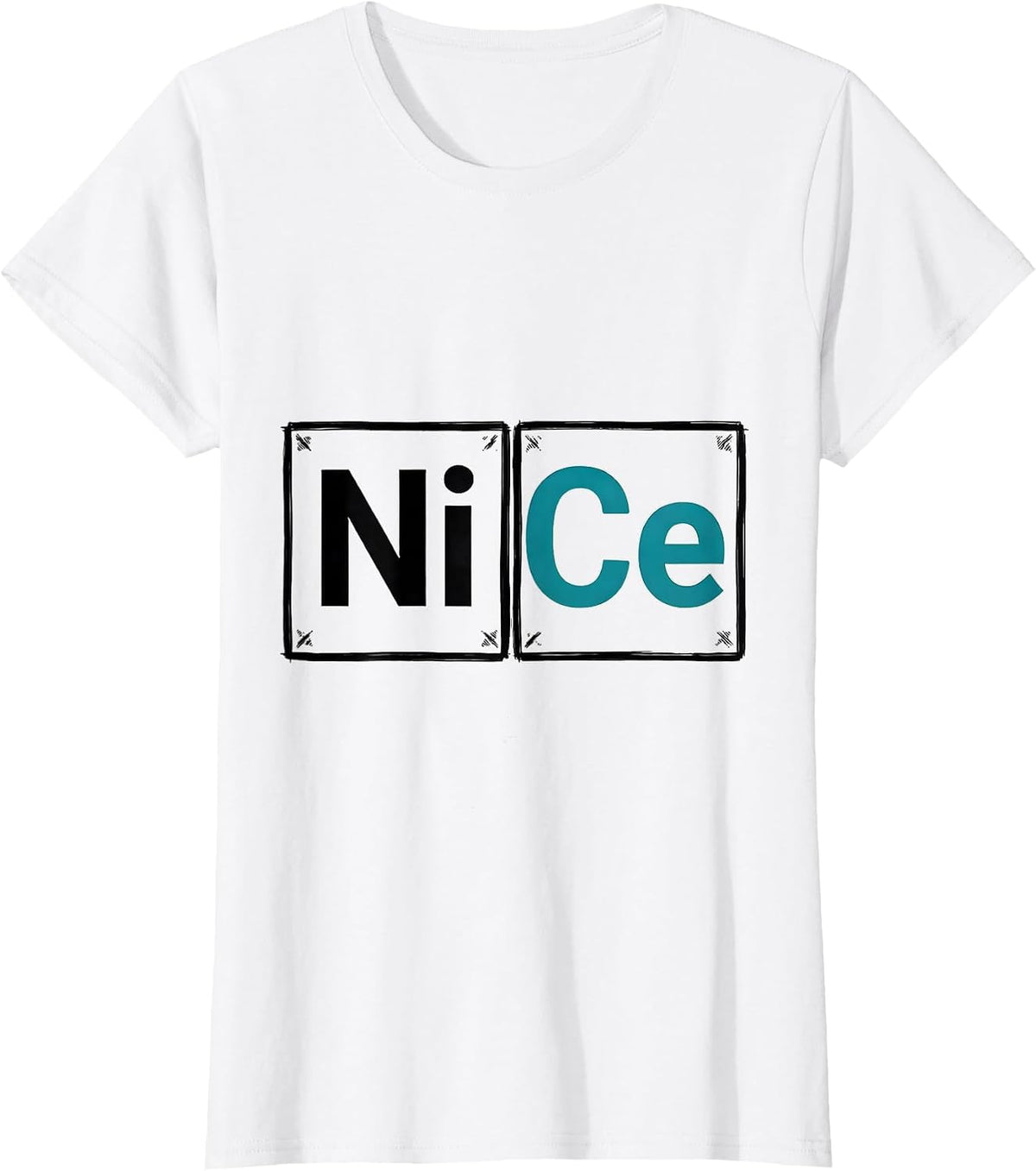 Women's NiCe Funny Science Element Periodic Table Chemistry Humor T-Shirt - White