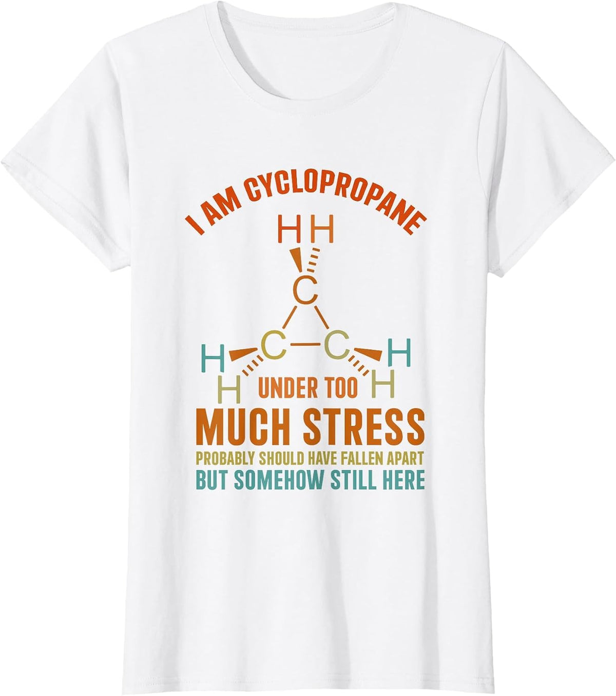 Organic Chemistry Nerd Cyclopropane Stress Joke T-Shirt - White