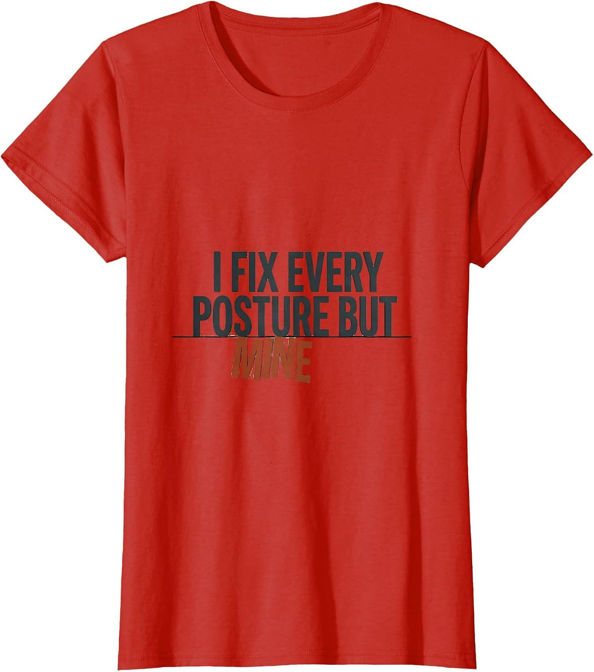 Women's I Fix Every Posture But Mine Funny Massage Therapist T-Shirt - Red