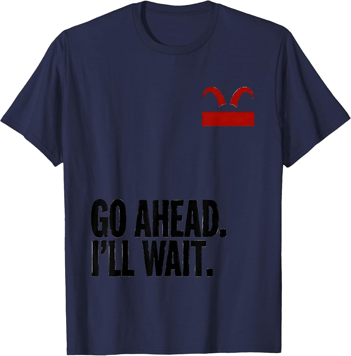 Go Ahead. I'll Wait Funny Goat Lover Animal Humor T-Shirt - Navy Blue