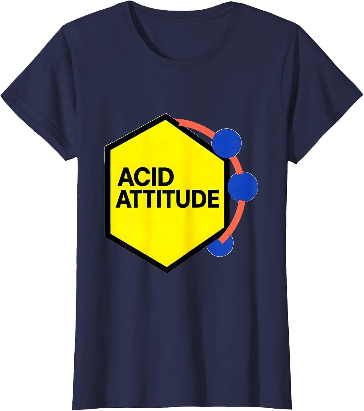 Women's Acid Attitude Nerdy Chemistry Pun Humor Science Enthusiast T-Shirt - Navy Blue