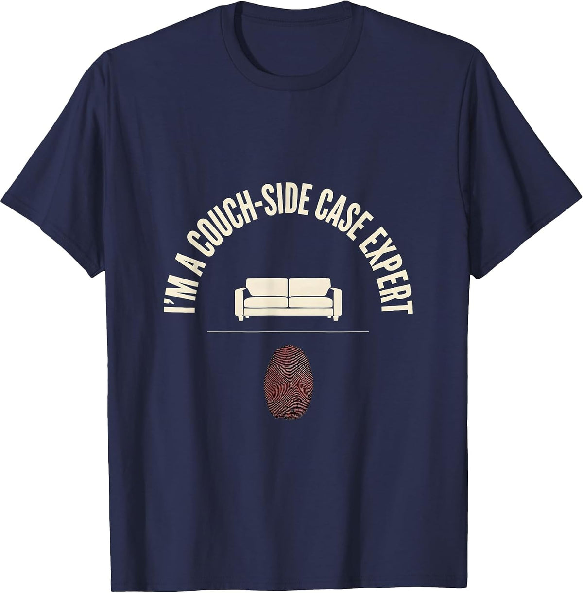 I'm A Couch-Side Case Expert Funny True Crime Fan T-Shirt - Navy Blue