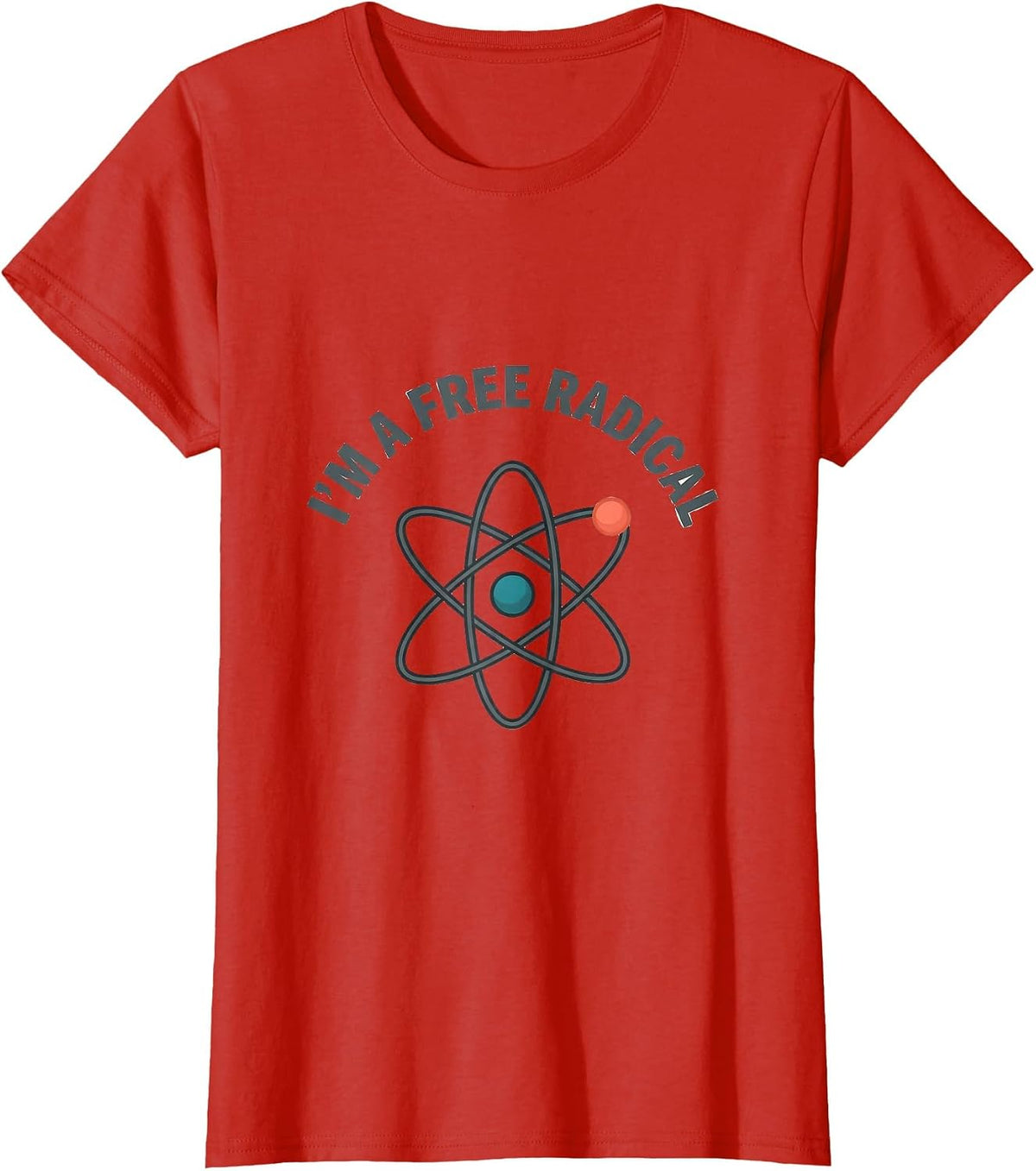 I'm A Free Radical Funny Science Chemistry Nerd Humor T-Shirt - Red