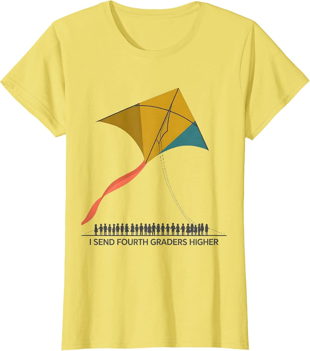 Women's I Send Fourth Graders Higher Funny Teacher Classroom Humor T-Shirt - Lemon Yellow