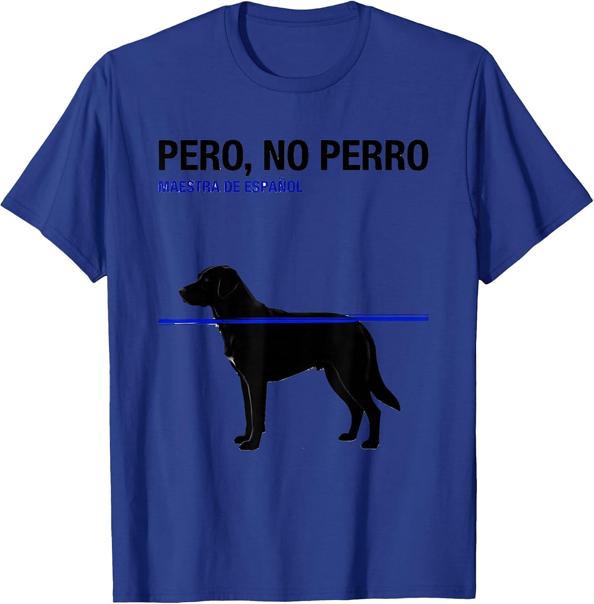 Pero, No Perro Maestra de Español Funny Spanish Teacher T-Shirt - Royal Blue