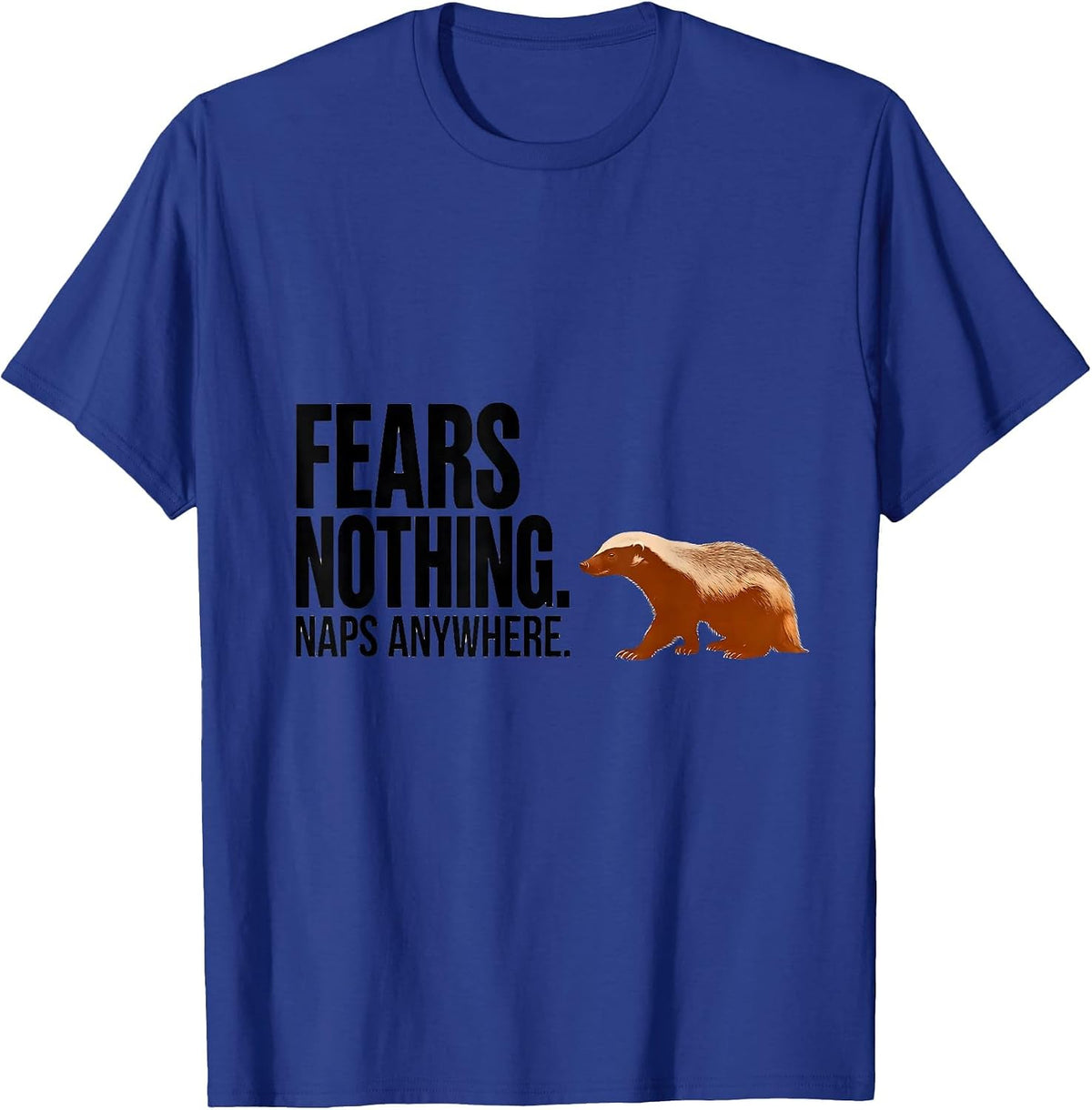 Men's Fears Nothing Naps Anywhere Funny Honey Badger Animal Lover T-Shirt - Royal Blue