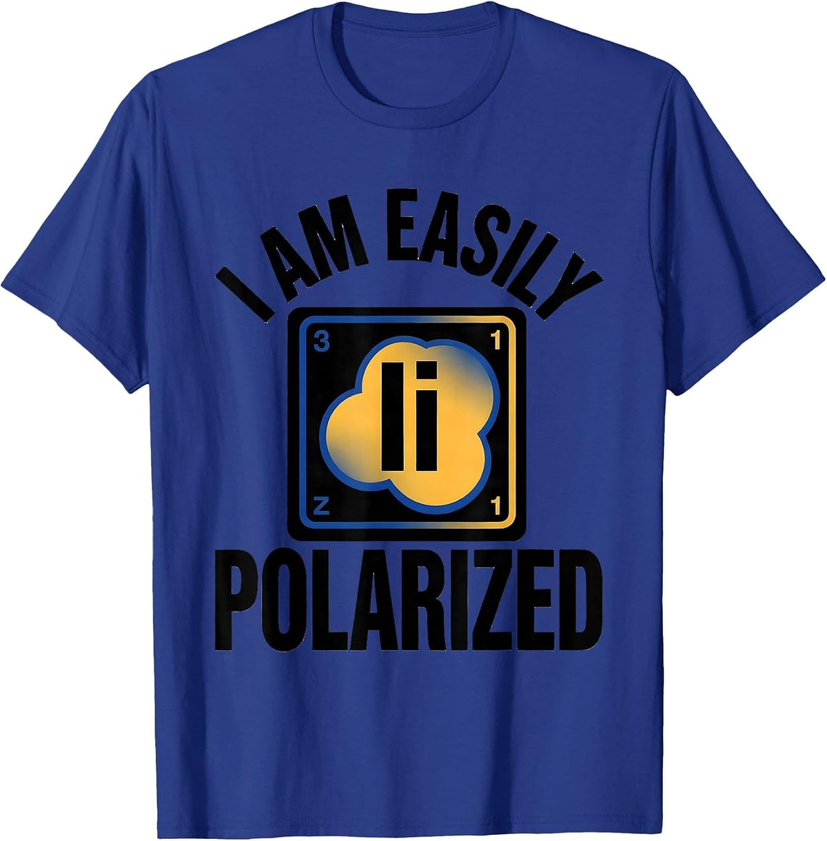 Men's I Am Easily Polarized Funny Science Chemistry Pun Humor T-Shirt - Royal Blue