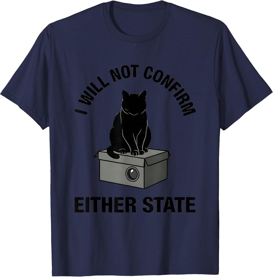 I Will Not Confirm Either State Quantum Physics Cat Humor T-Shirt - Navy Blue
