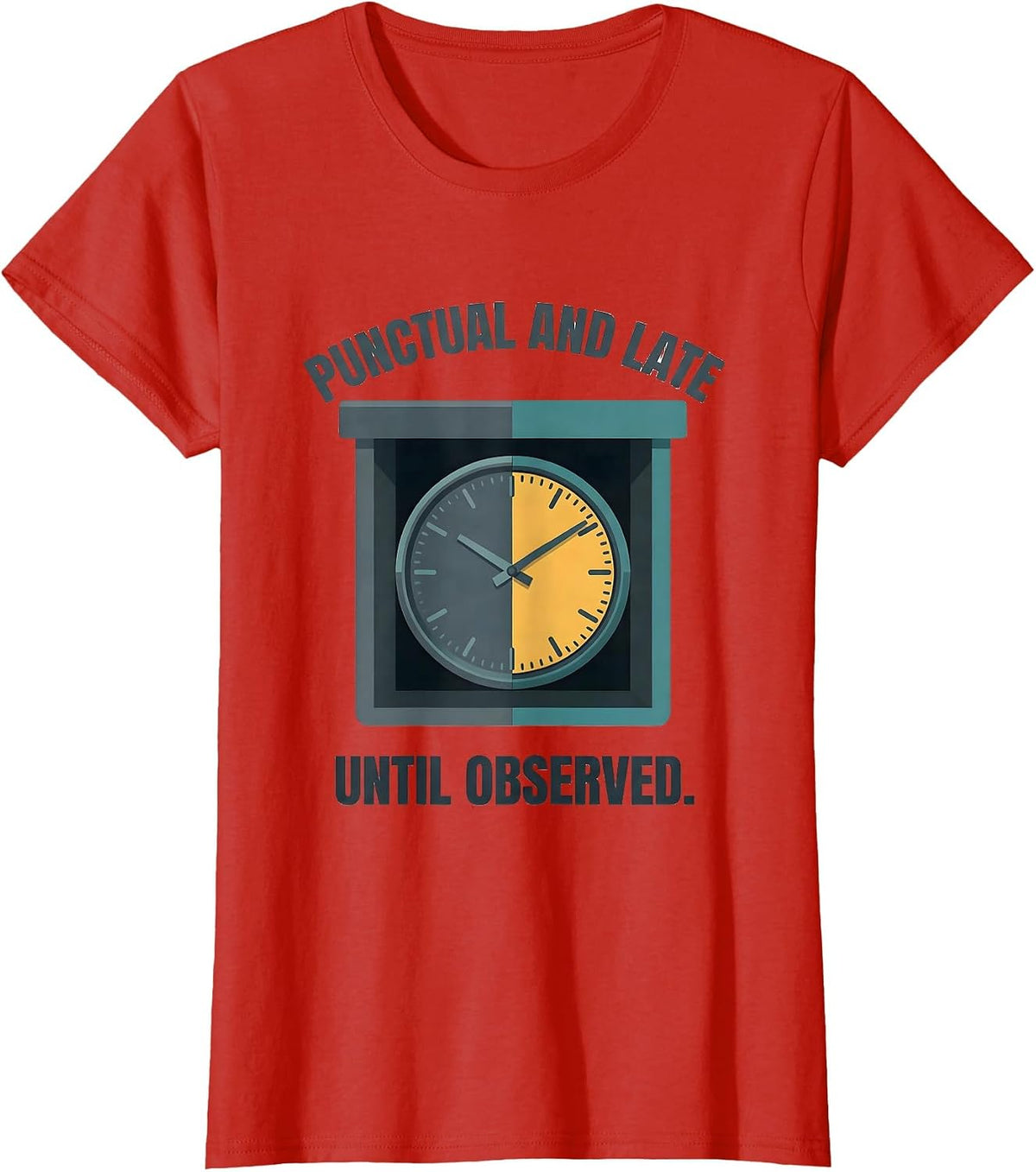 Women's Punctual And Late Until Observed Quantum Physics Humor T-Shirt - Red