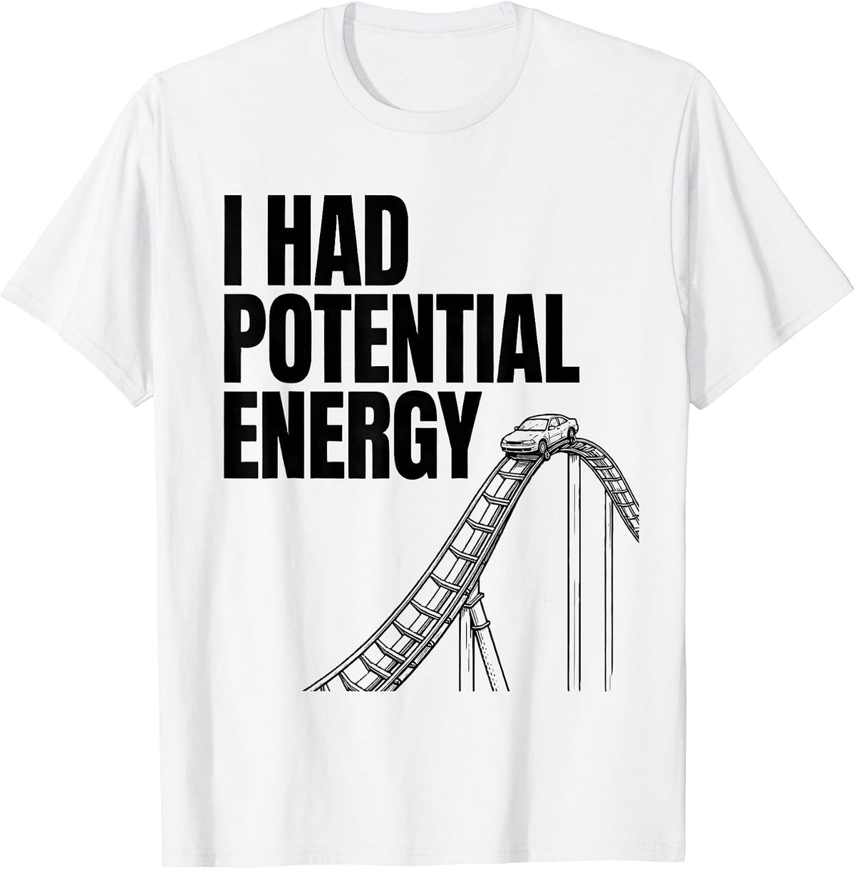 Men's I Had Potential Energy Funny Physics Pun Humor T-Shirt - White