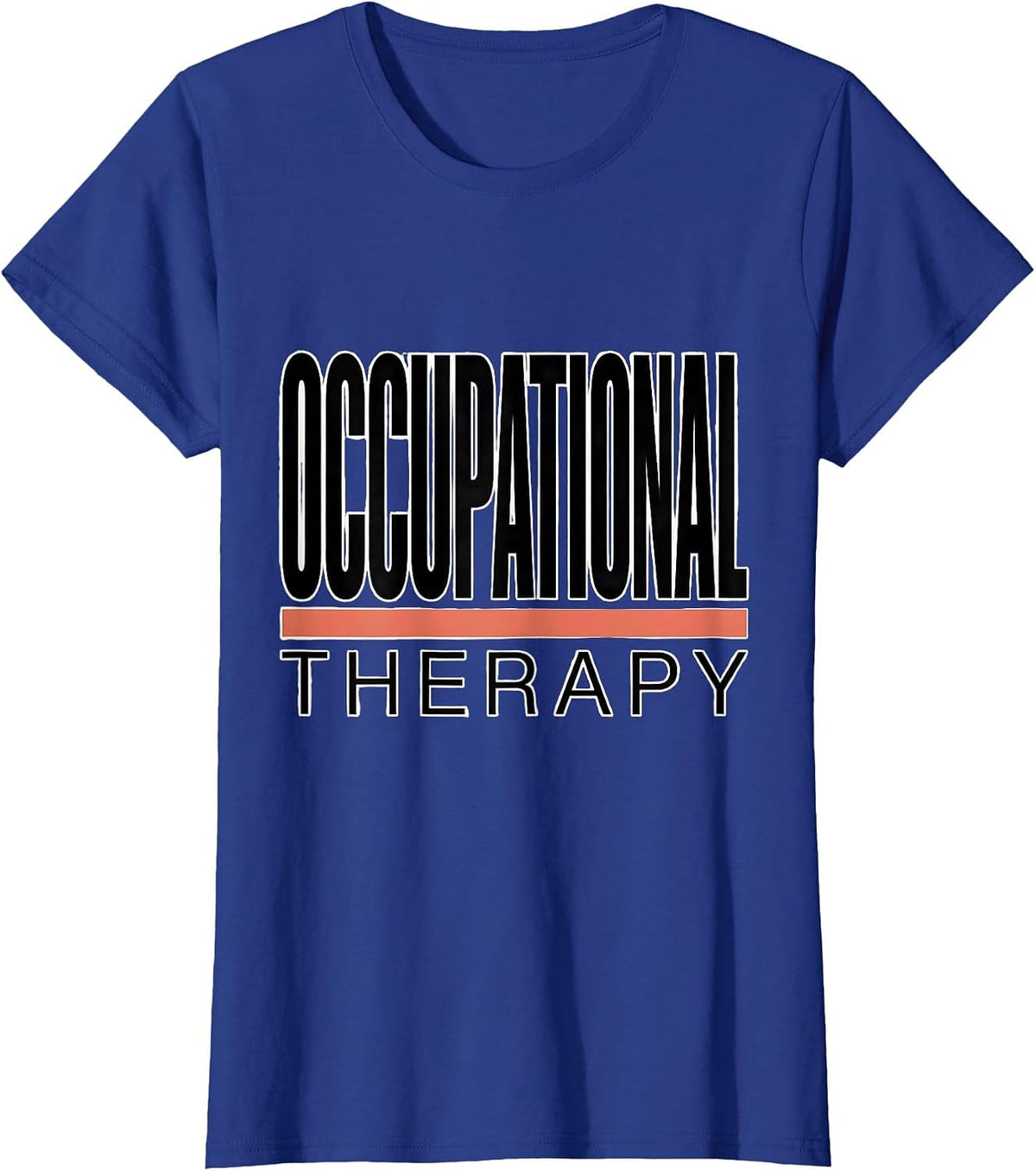 Women's Occupational Therapy Funny OT Therapist Gift T-Shirt - Royal Blue
