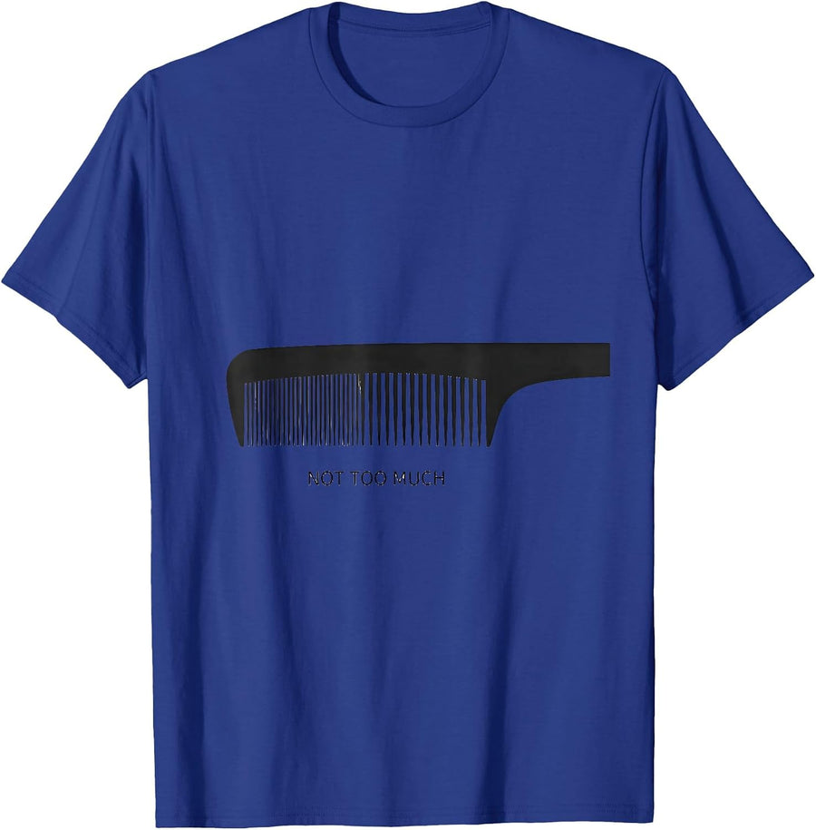 Not Too Much Funny Hairdresser Barber Gift Christmas T-Shirt - Royal Blue