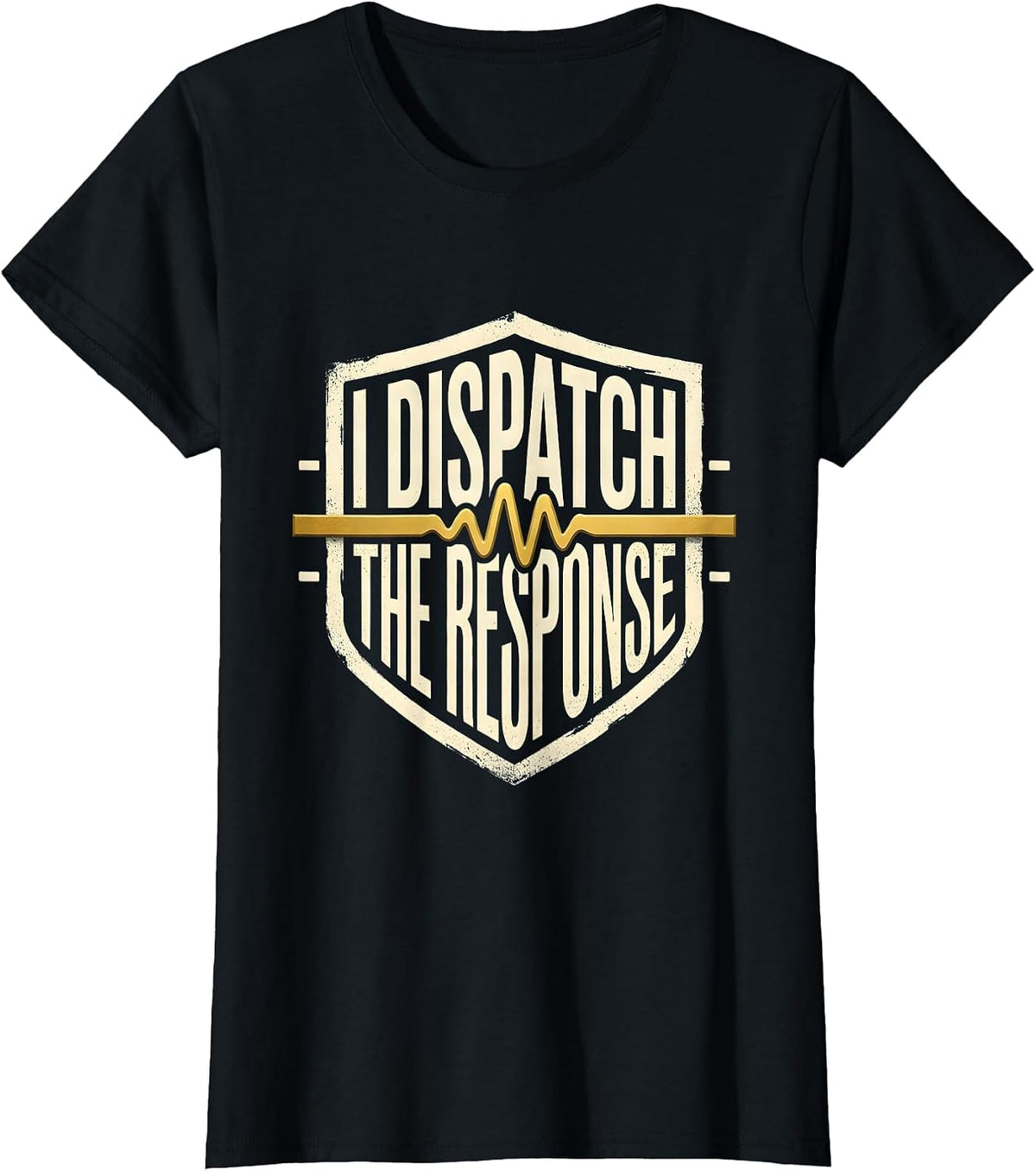 Women's I Dispatch The Response Thin Gold Line 911 Dispatcher T-Shirt - Black