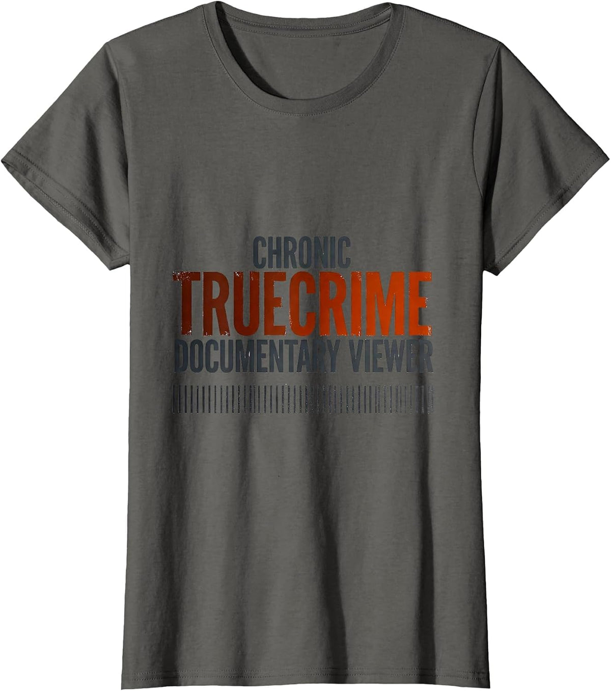 Women's Chronic True Crime Documentary Viewer Funny Sarcastic Alibi T-Shirt - Asphalt Grey