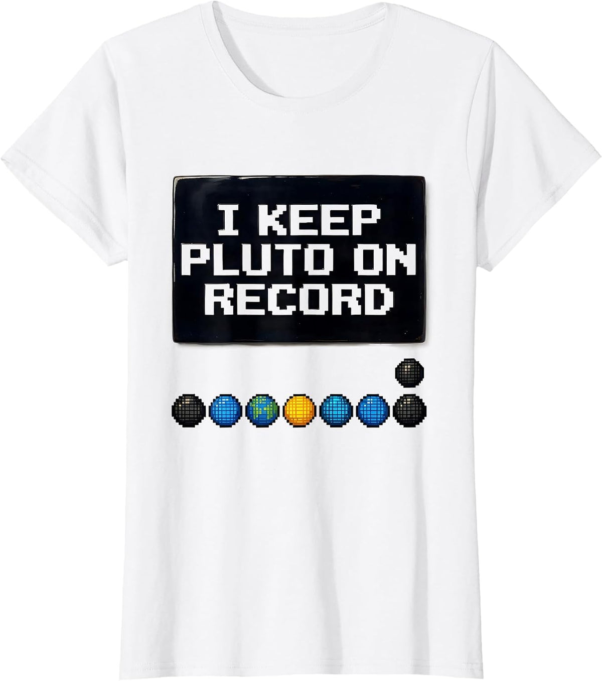 I Keep Pluto On Record Funny Solar System Space Humor T-Shirt - White