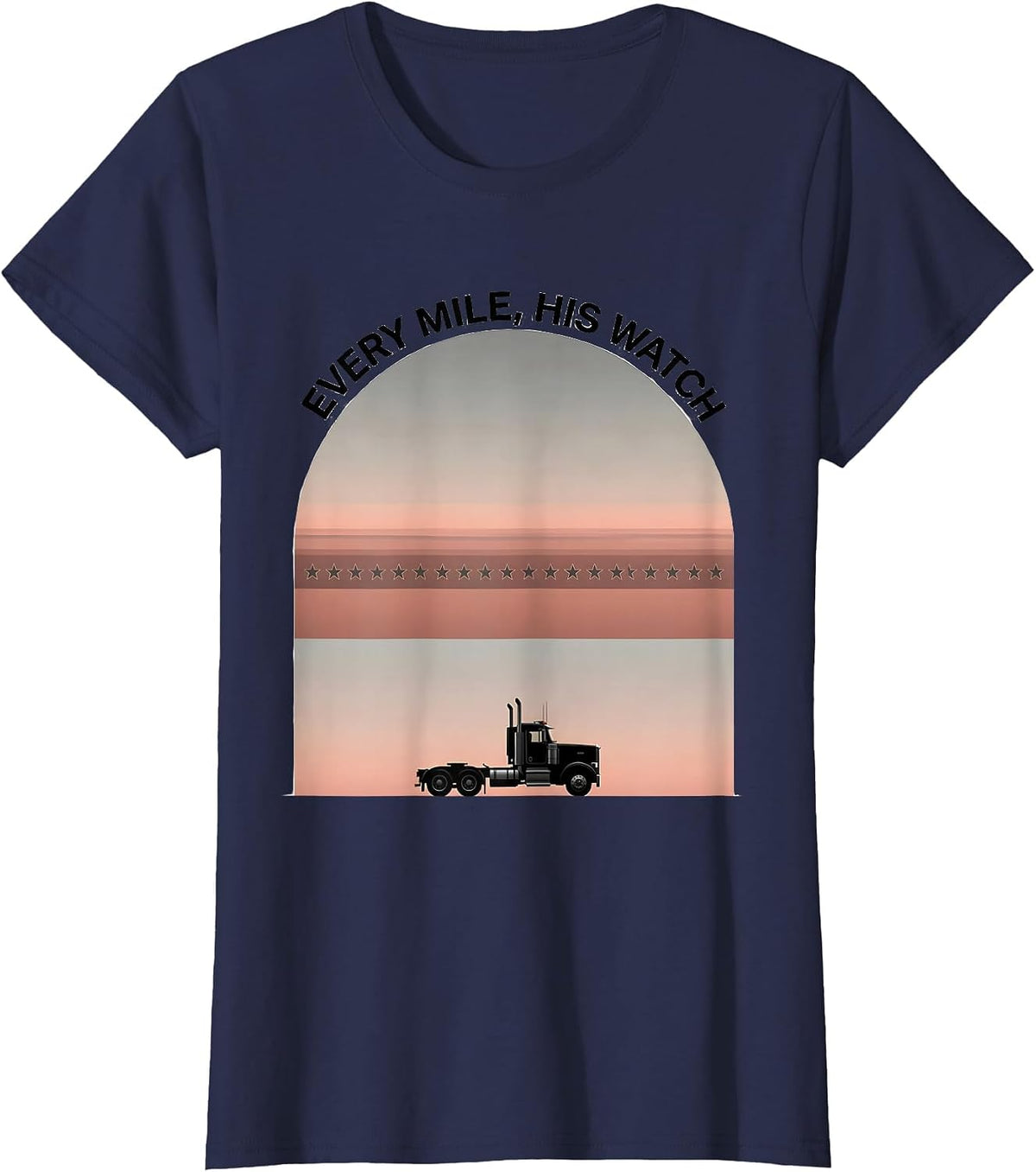 Women's Every Mile His Watch Patriotic Semi Truck Driver Trucker T-Shirt - Navy Blue