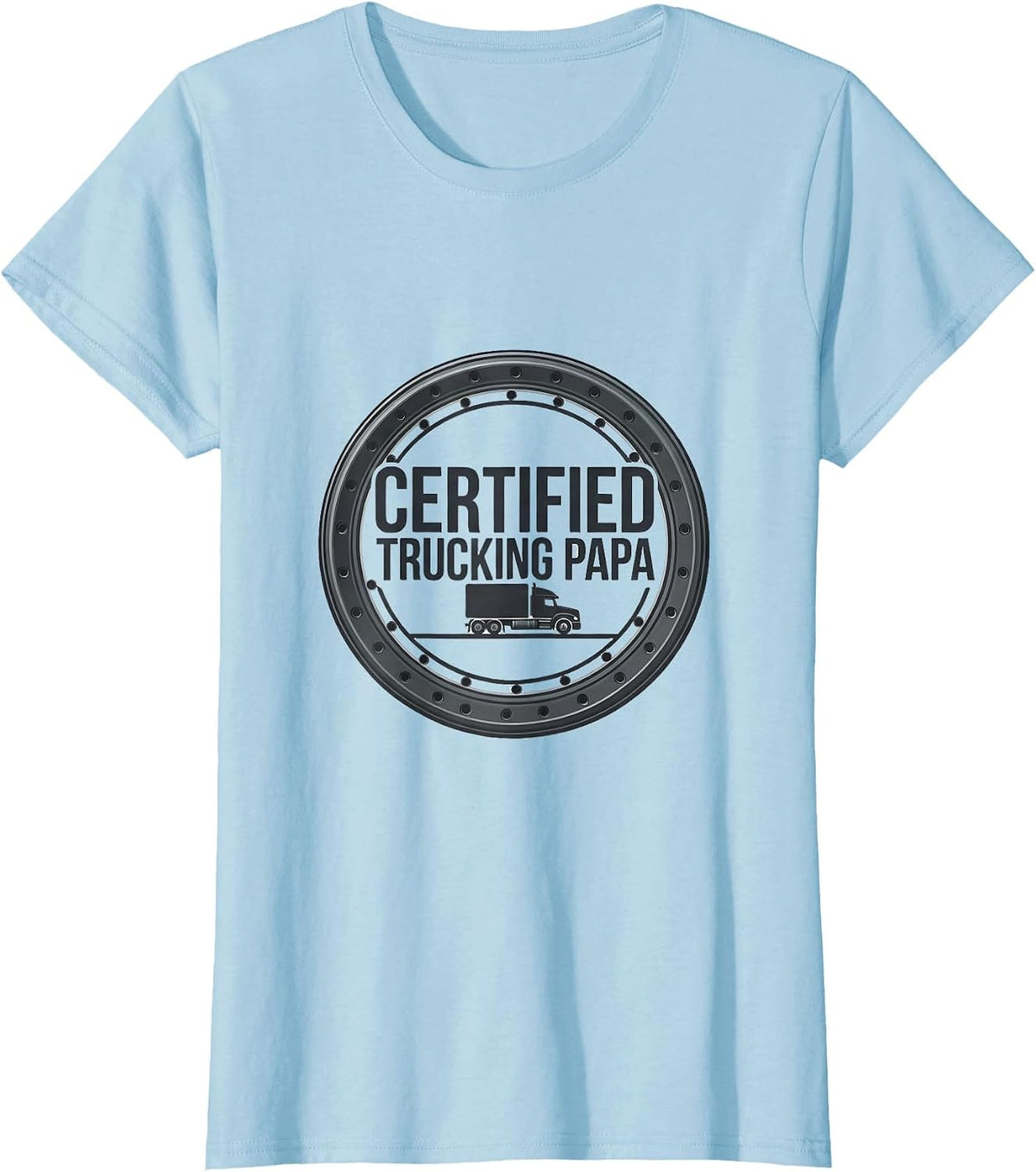 Women's Certified Trucking Papa Funny Truck Driver Gift T-Shirt - Baby Blue