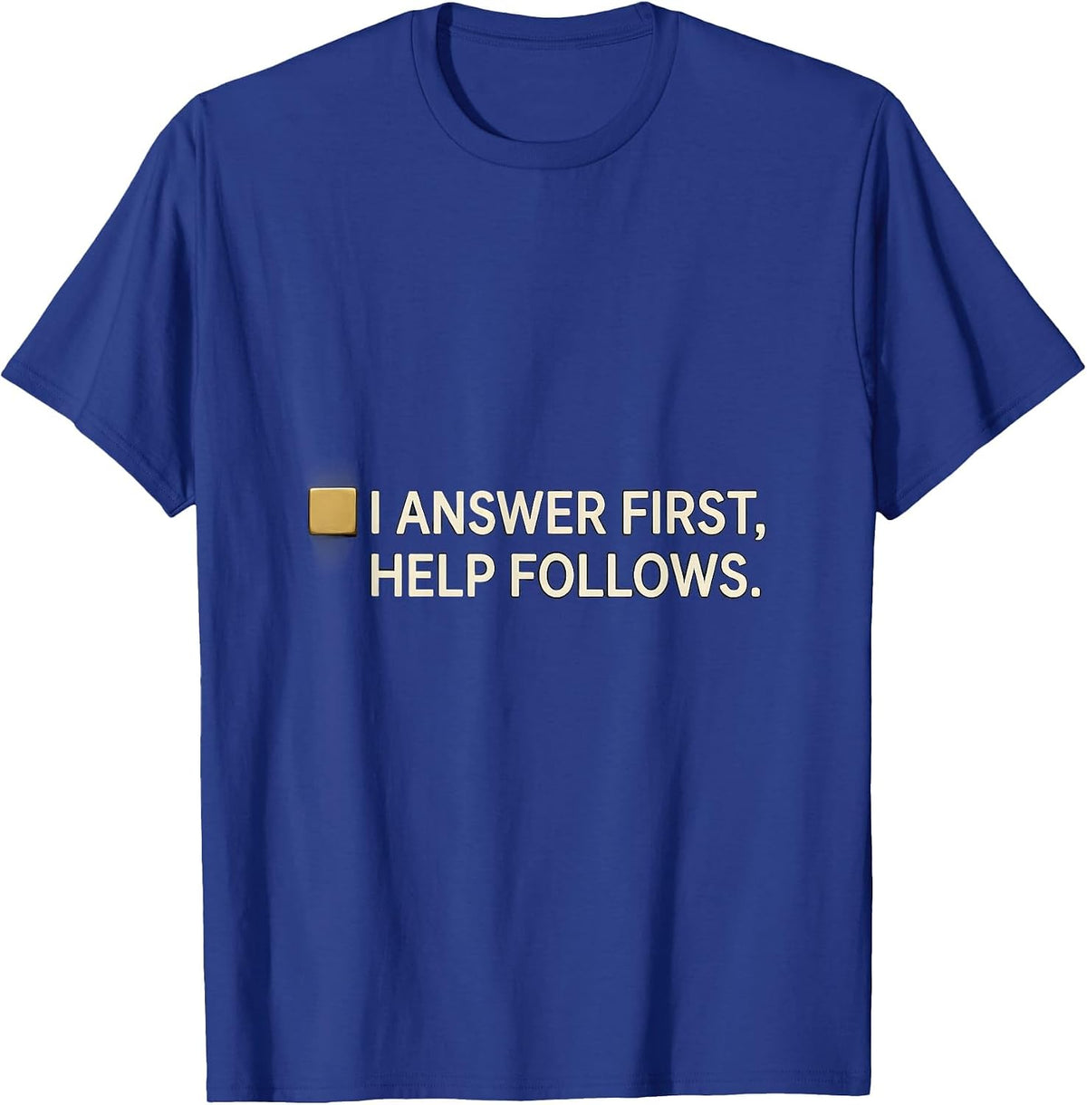 I Answer First Help Follows Thin Gold Line 911 Dispatcher T-Shirt - Royal Blue