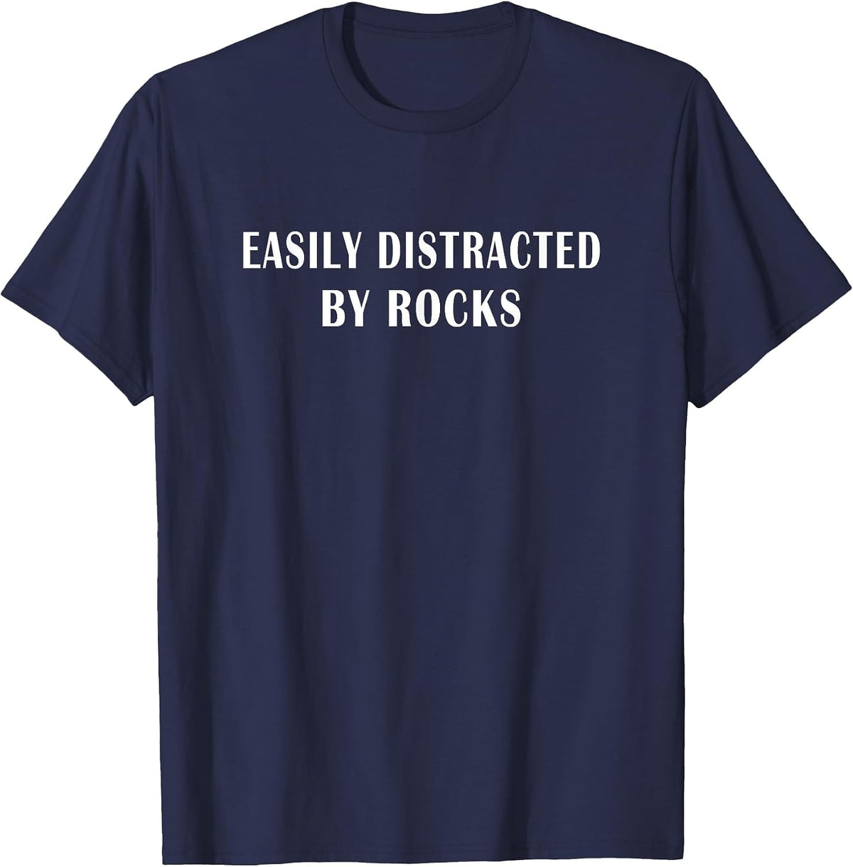 Easily Distracted by Rocks Geology Enthusiasts T-Shirt - Navy Blue
