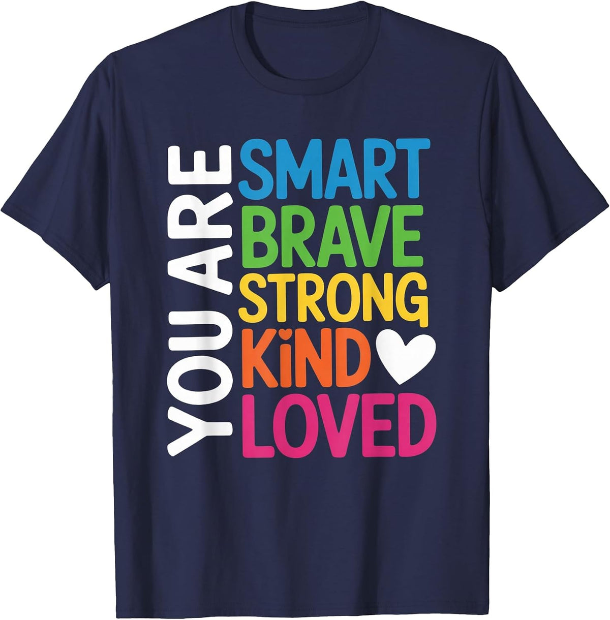 You are SMART Brave Strong Kind Loved Motivation Teacher Kid T-Shirt - Navy Blue