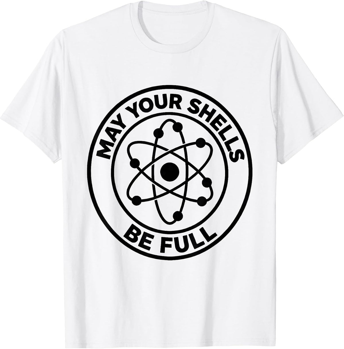 Men's May Your Shells Be Full Funny Chemistry Nerd Humor Science T-Shirt - White
