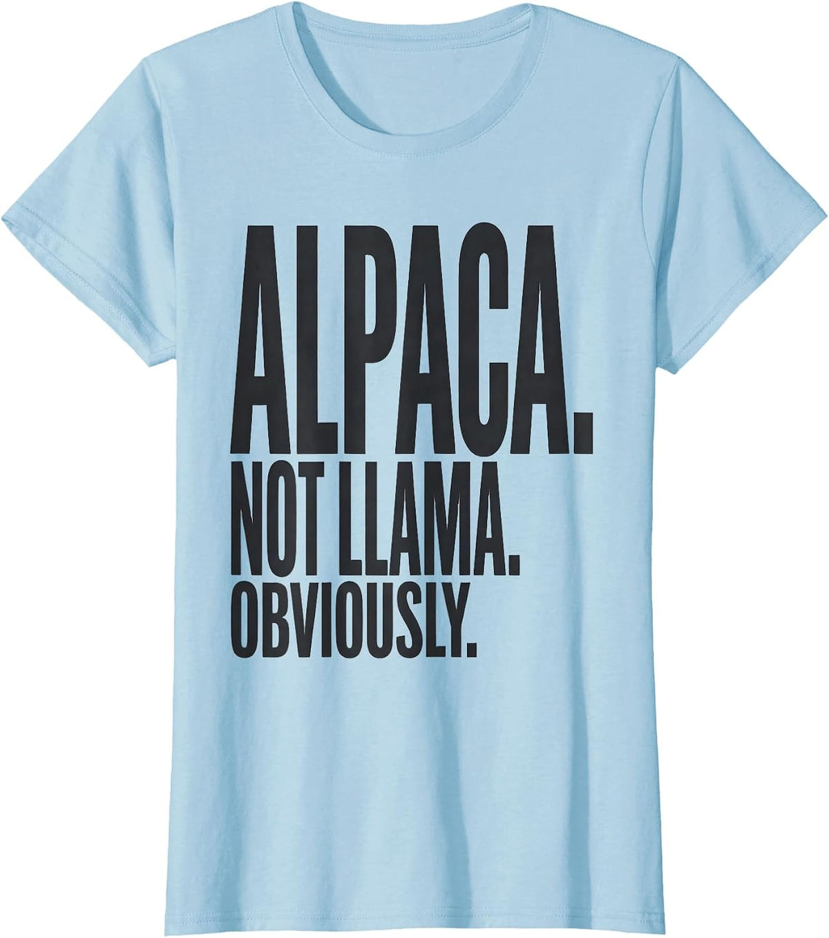 Alpaca. Not Llama. Obviously. Funny Alpaca Lover Gift T-Shirt - Baby Blue