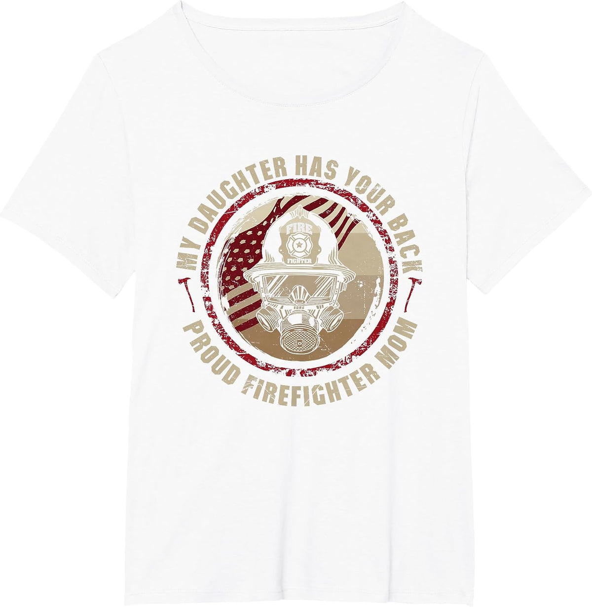 My Daughter Has Your Back - Proud Female Firefighter Mom T-Shirt - White