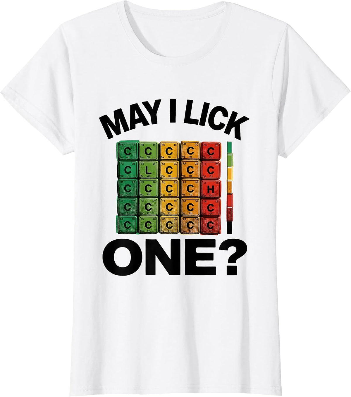 May I Lick One Funny Periodic Table Science Teacher Gift T-Shirt - White