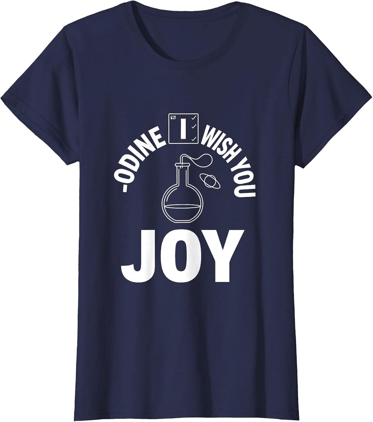Women's I-odine Wish You Joy Funny Chemistry Nerd Science Lover Gift T-Shirt - Navy Blue