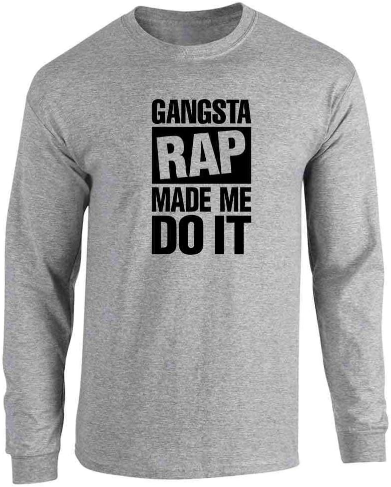 Gangsta Rap Made Me Do It Funny Music Quote Long Sleeve Shirt - As Pictured